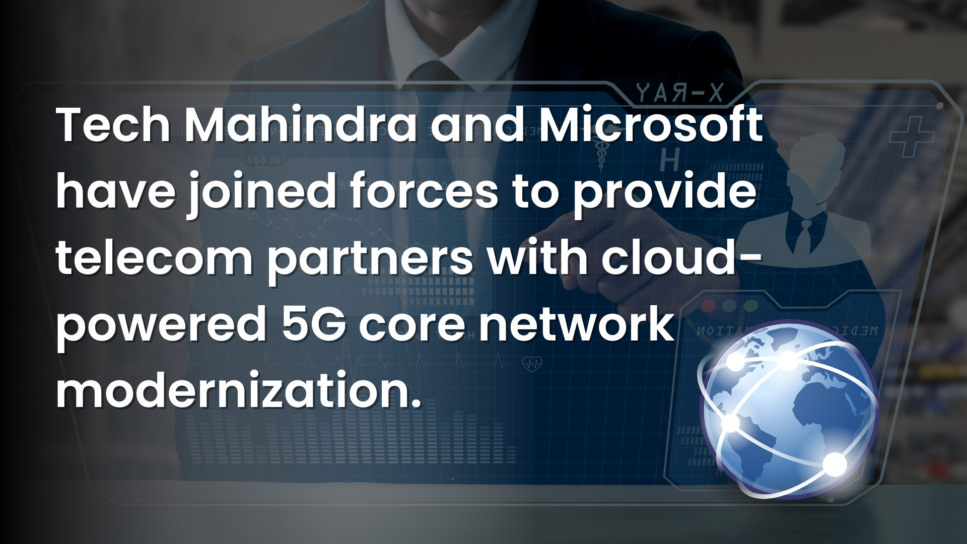Tech Mahindra And Microsoft Have Joined Forces To Provide Telecom Partners With Cloud-Powered 5G Core Network Modernization.